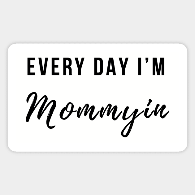 Every Day I'm Mommying Sticker by BANWA